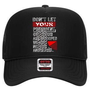 DonT Let Your President Get Your Ass Whooped High Crown Mesh Back Trucker Hat