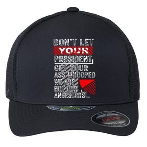 DonT Let Your President Get Your Ass Whooped Flexfit Unipanel Trucker Cap