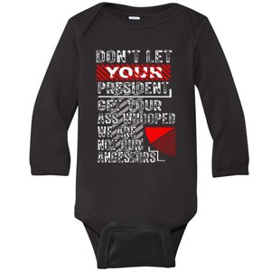 DonT Let Your President Get Your Ass Whooped Baby Long Sleeve Bodysuit