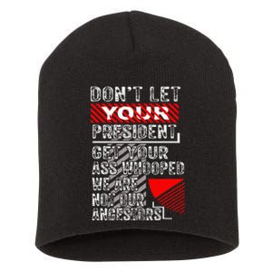 DonT Let Your President Get Your Ass Whooped Short Acrylic Beanie