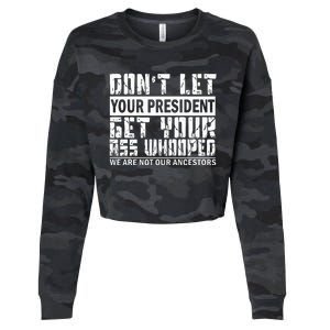 DonT Let Your President Get Your Ass Whooped Cropped Pullover Crew