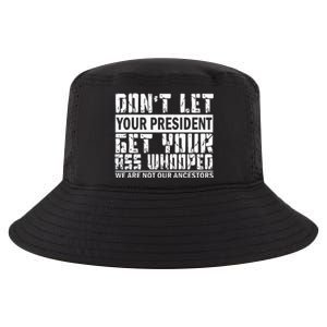 DonT Let Your President Get Your Ass Whooped Cool Comfort Performance Bucket Hat