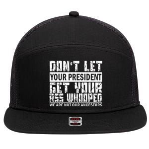 DonT Let Your President Get Your Ass Whooped 7 Panel Mesh Trucker Snapback Hat