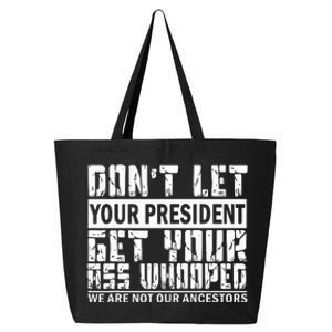 DonT Let Your President Get Your Ass Whooped 25L Jumbo Tote