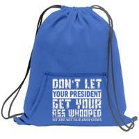 DonT Let Your President Get Your Ass Whooped Sweatshirt Cinch Pack Bag