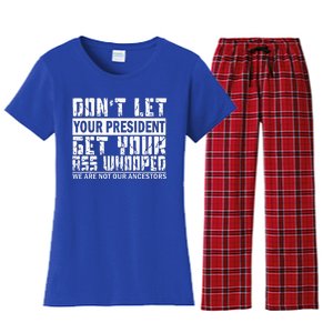 DonT Let Your President Get Your Ass Whooped Women's Flannel Pajama Set