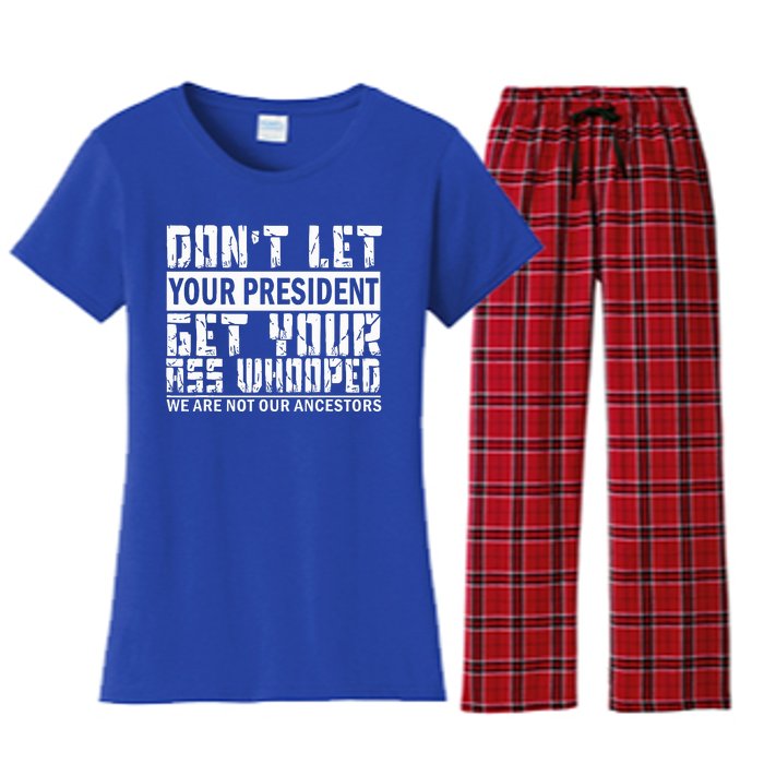 DonT Let Your President Get Your Ass Whooped Women's Flannel Pajama Set