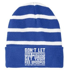 DonT Let Your President Get Your Ass Whooped Striped Beanie with Solid Band