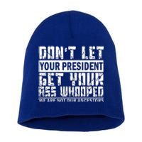 DonT Let Your President Get Your Ass Whooped Short Acrylic Beanie