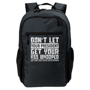 DonT Let Your President Get Your Ass Whooped Daily Commute Backpack