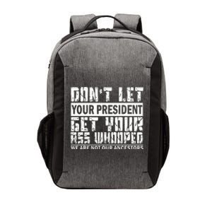 DonT Let Your President Get Your Ass Whooped Vector Backpack