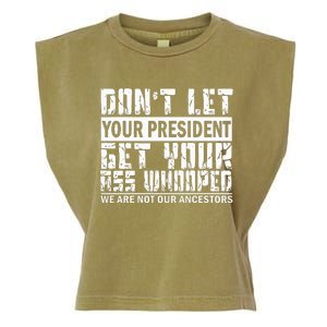 DonT Let Your President Get Your Ass Whooped Garment-Dyed Women's Muscle Tee