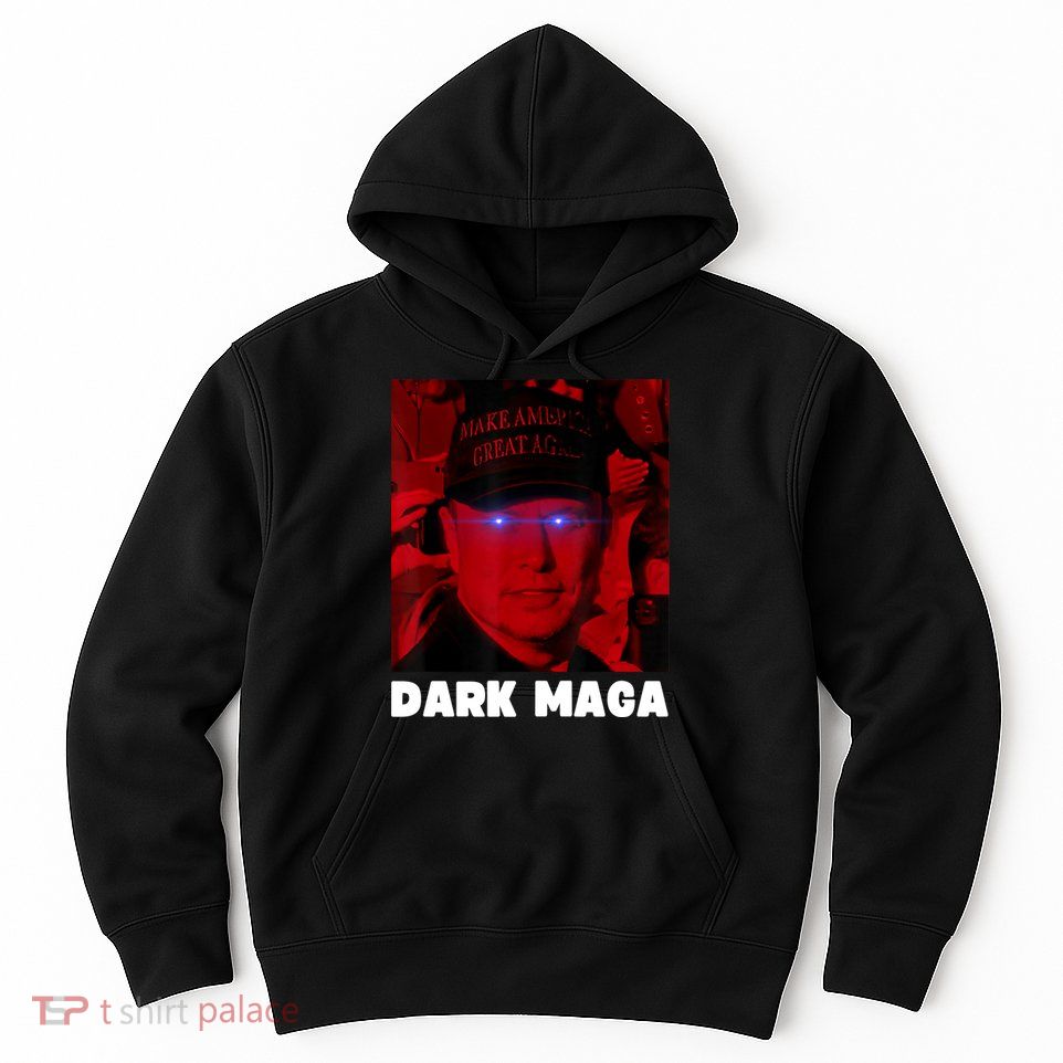 Dark Maga 2024 IM Not Just Maga IM Dark Maga Funny Trump Hoodie