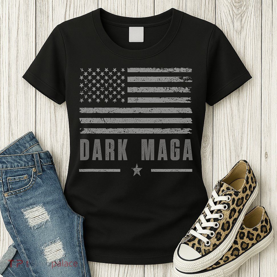 Dark Maga 2024 Maga New! Dark Maga Womens T-Shirt