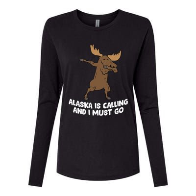 Dabbing Moose Alaska Is Calling And I Must Go Alaska Moose Gift Womens Cotton Relaxed Long Sleeve T-Shirt