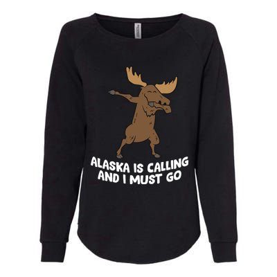 Dabbing Moose Alaska Is Calling And I Must Go Alaska Moose Gift Womens California Wash Sweatshirt