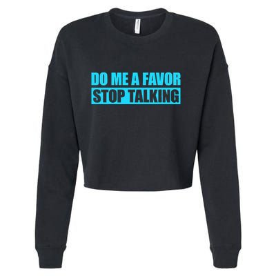 Do Me A Favor And Stop Talking Cropped Pullover Crew