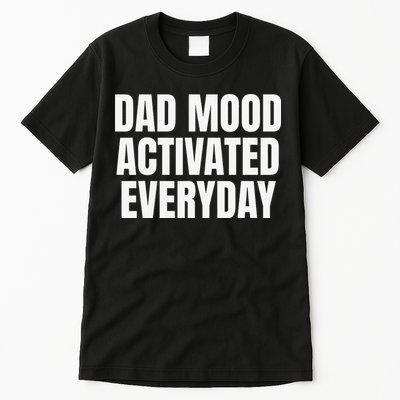 Dad Mood Activated Everyday Tall T-Shirt