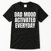 Dad Mood Activated Everyday Tall T-Shirt