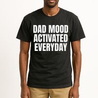 Dad Mood Activated Everyday Tall T-Shirt