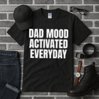 Dad Mood Activated Everyday Tall T-Shirt