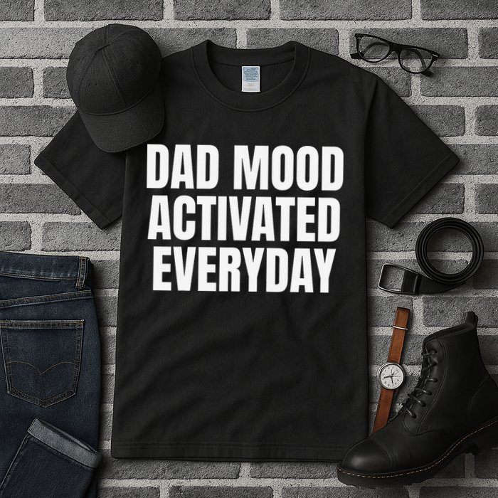 Dad Mood Activated Everyday Tall T-Shirt