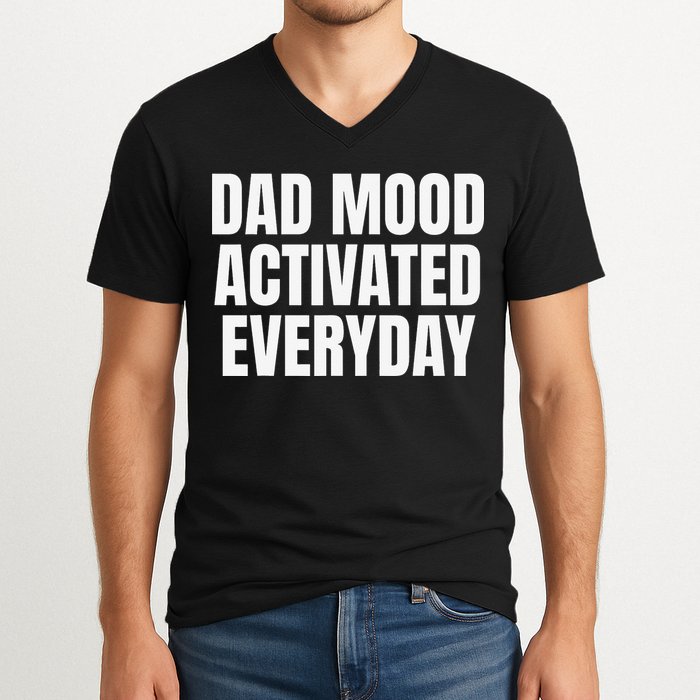 Dad Mood Activated Everyday V-Neck T-Shirt