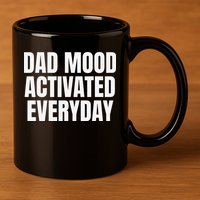 Dad Mood Activated Everyday 11oz C Handle Ceramic Mug