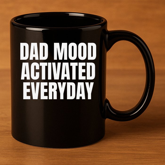Dad Mood Activated Everyday 11oz C Handle Ceramic Mug