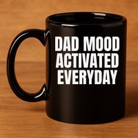 Dad Mood Activated Everyday 11oz C Handle Ceramic Mug