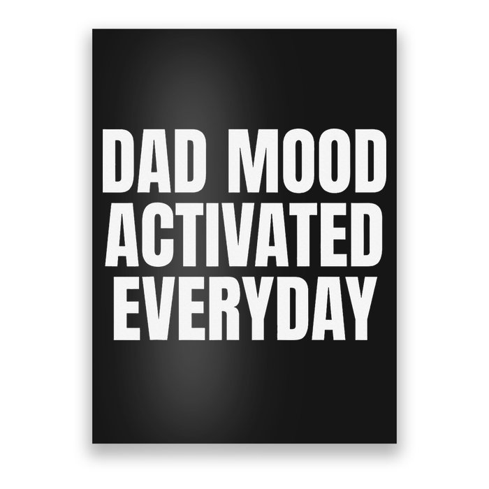 Dad Mood Activated Everyday Poster