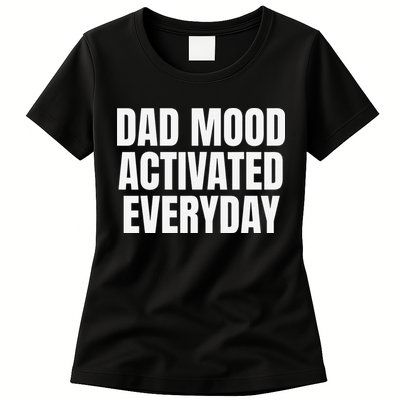 Dad Mood Activated Everyday Womens T-Shirt