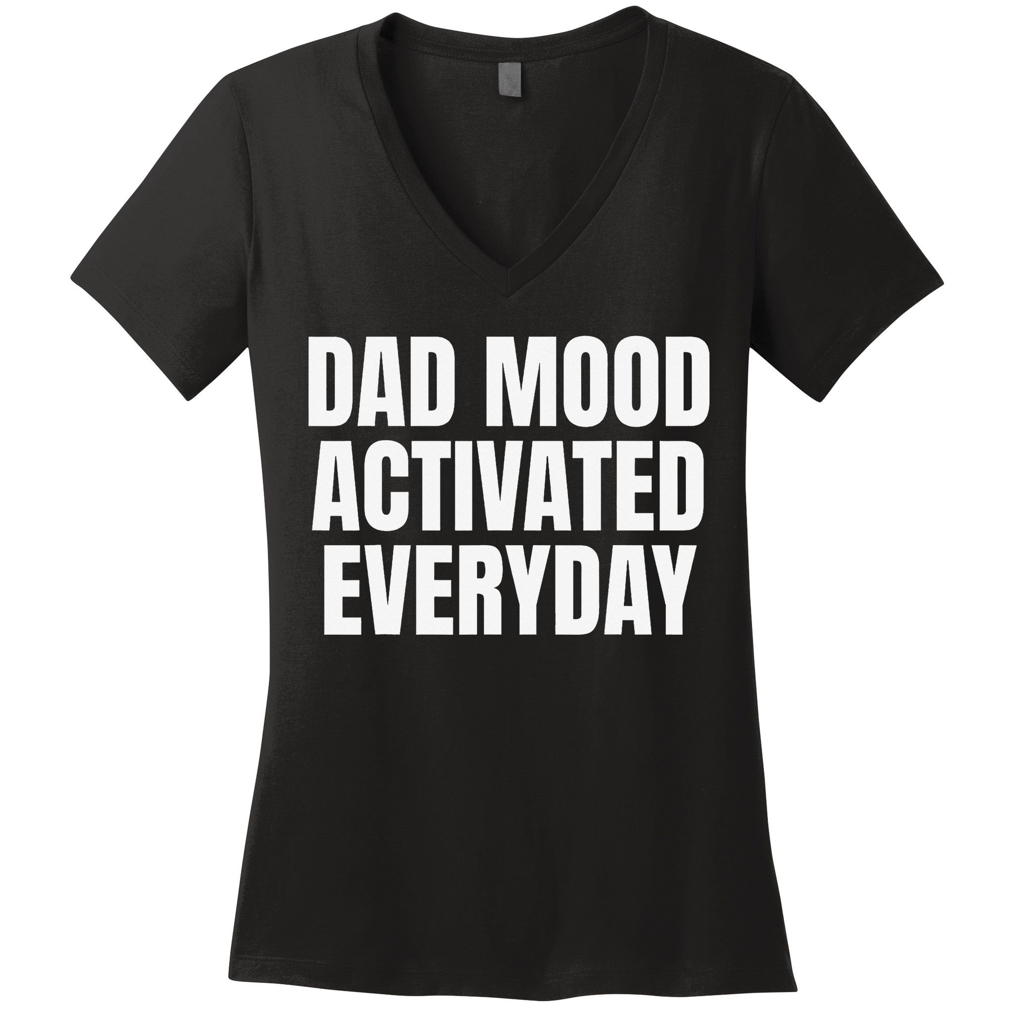 Dad Mood Activated Everyday Women's V-Neck T-Shirt