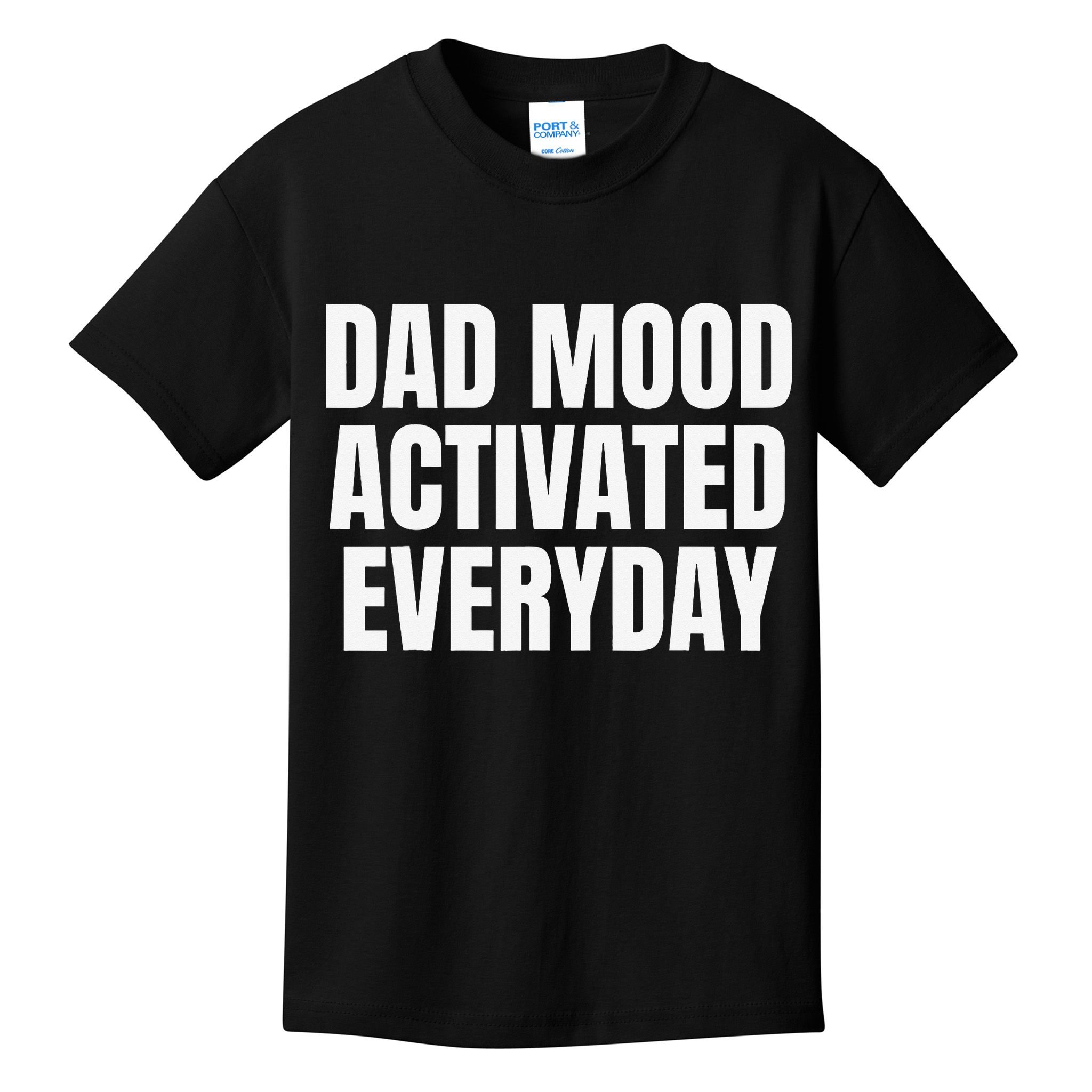 Dad Mood Activated Everyday Kids T-Shirt