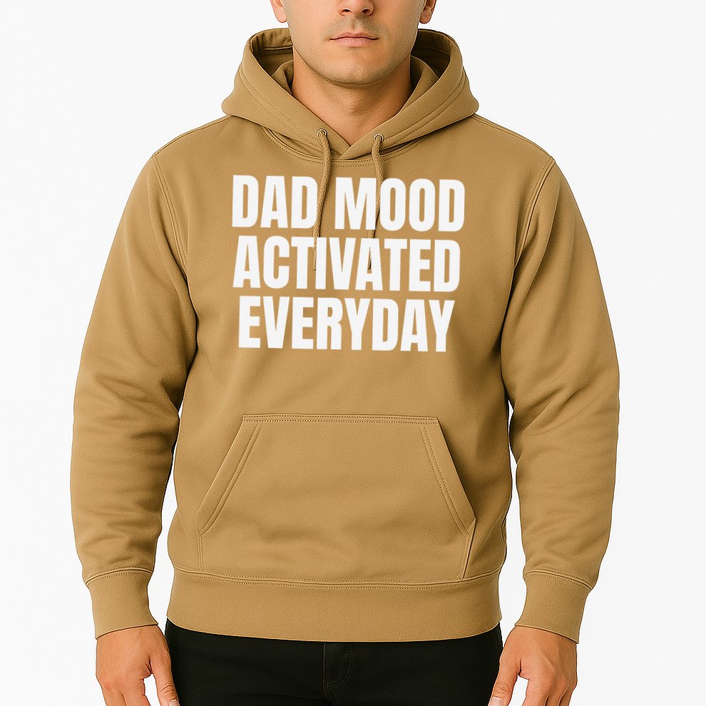 Dad Mood Activated Everyday Hoodie