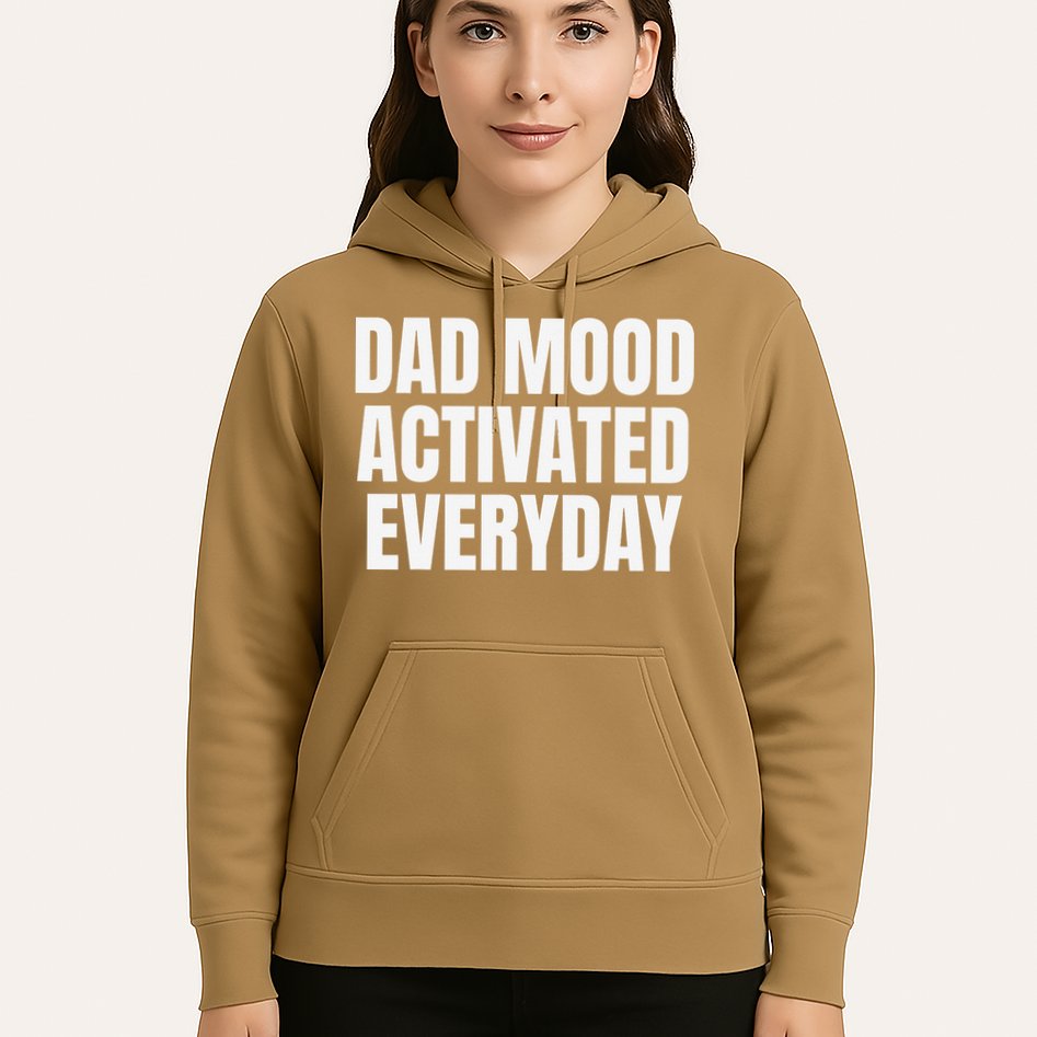 Dad Mood Activated Everyday Hoodie