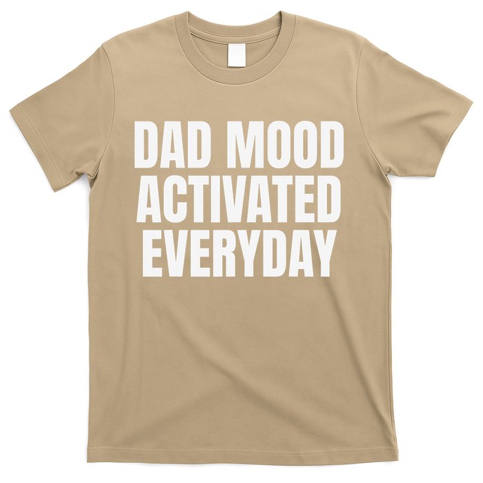 Dad Mood Activated Everyday T-Shirt
