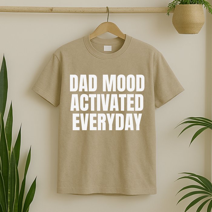 Dad Mood Activated Everyday T-Shirt