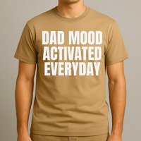 Dad Mood Activated Everyday T-Shirt