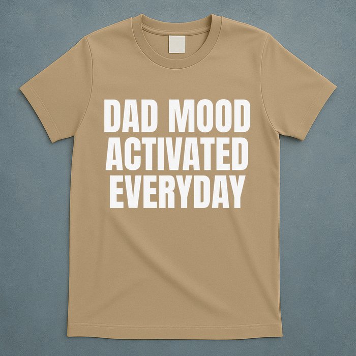 Dad Mood Activated Everyday T-Shirt