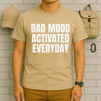 Dad Mood Activated Everyday T-Shirt