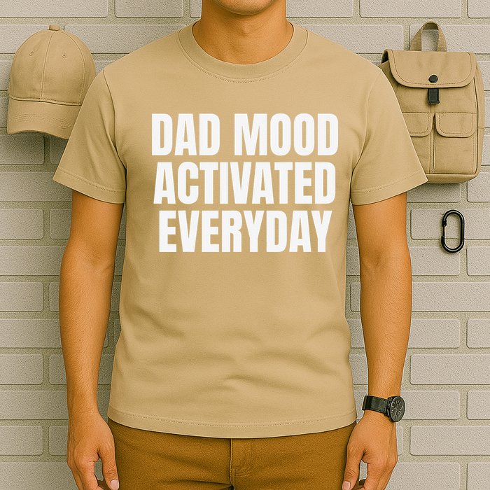 Dad Mood Activated Everyday T-Shirt