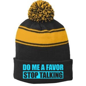 Do Me A Favor And Stop Talking Stripe Pom Pom Beanie