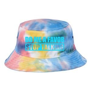 Do Me A Favor And Stop Talking Tie Dye Newport Bucket Hat