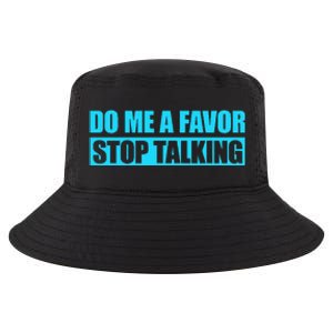 Do Me A Favor And Stop Talking Cool Comfort Performance Bucket Hat