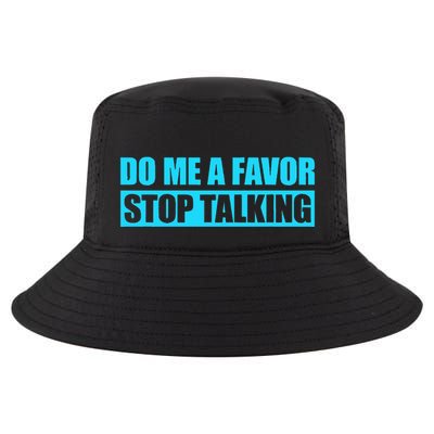 Do Me A Favor And Stop Talking Cool Comfort Performance Bucket Hat