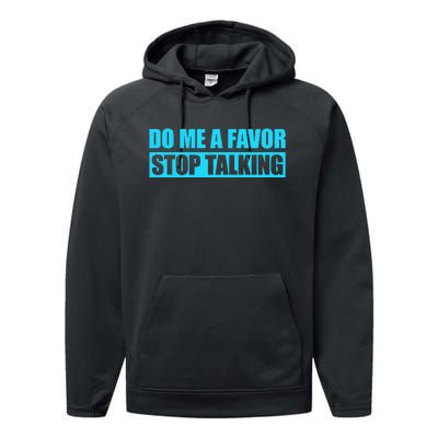 Do Me A Favor And Stop Talking Performance Fleece Hoodie