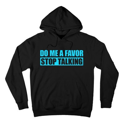 Do Me A Favor And Stop Talking Hoodie