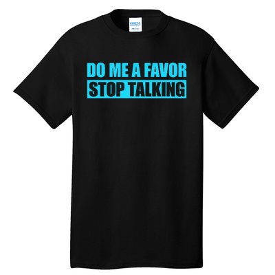 Do Me A Favor And Stop Talking Tall T-Shirt