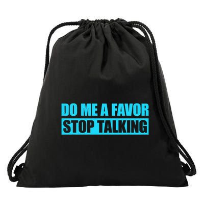Do Me A Favor And Stop Talking Drawstring Bag